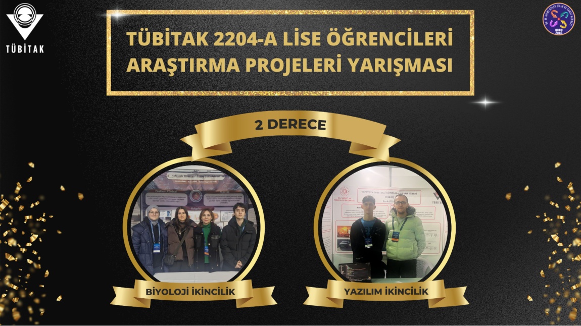 TÜBİTAK 2204-A LİSE ÖĞRENCİLERİ ARAŞTIRMA PROJELERİ YARIŞMASINDA 2 DERECE!